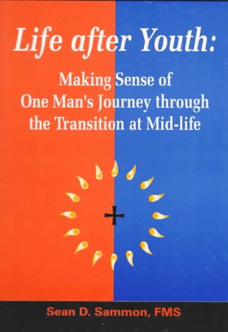 Stock image for Life after Youth : Making Sense of One Man's Journey Through the Transition at Mid-Life for sale by Better World Books