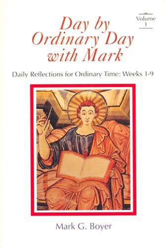 Beispielbild fr Day by Ordinary Day with Mark : Daily Reflections for Ordinary Time: Weeks 1-9 zum Verkauf von Better World Books