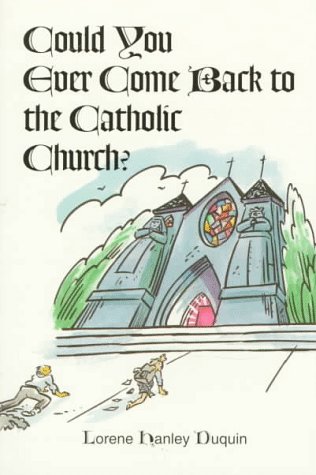 Beispielbild fr Could You Ever Come Back to the Catholic Church? zum Verkauf von Wonder Book