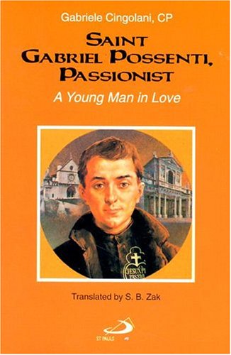 Imagen de archivo de Saint Gabriel Possenti, Passionist: A Young Man in Love a la venta por Goodwill of Colorado