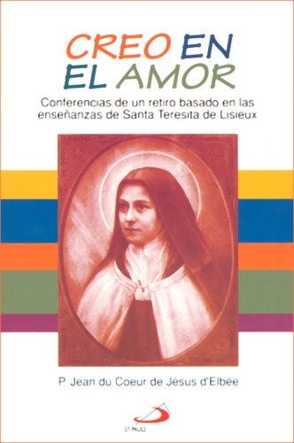 9780818907920: Creo En El Amor: Conferencias De UN Retiro Basado En Las Ensenanzas De Santa Teresita De Lisieux