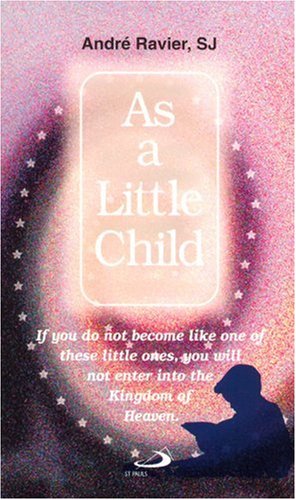 9780818907968: As a Little Child: The Mysticism of "Little Children," and of "Those Who Are Like Them"