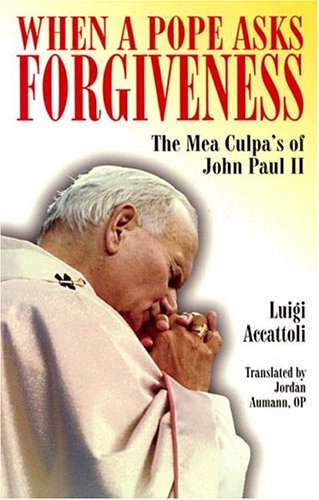 Stock image for When a Pope Asks Forgiveness : The Mea Culpa's of John Paul II for sale by Better World Books