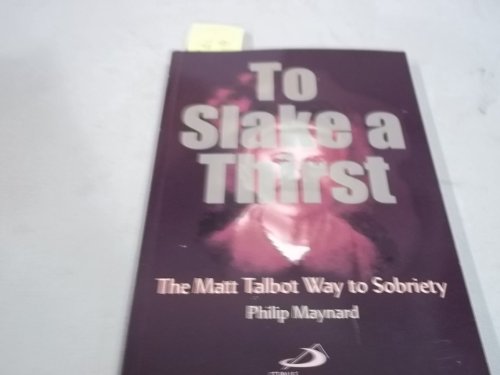 Beispielbild fr To Slake a Thirst: The Matt Talbot Way to Sobriety zum Verkauf von Front Cover Books