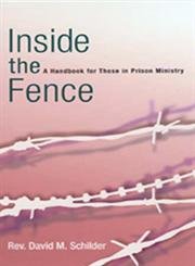 Stock image for Inside the Fence : A Handbook for Those in Prison Ministry for sale by Better World Books