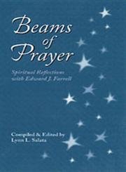 Imagen de archivo de Beams of Prayer: Spiritual Reflections With Edward J. Farrell a la venta por Zoom Books Company