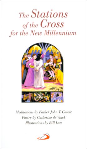 Stations of the Cross for the New Millennium, The (9780818908859) by John T. Catoir; Catherine De Vinck