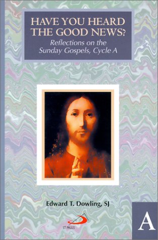 9780818908996: Have You Heard the Good News: Reflections on the Sunday Gospels, Cycle A