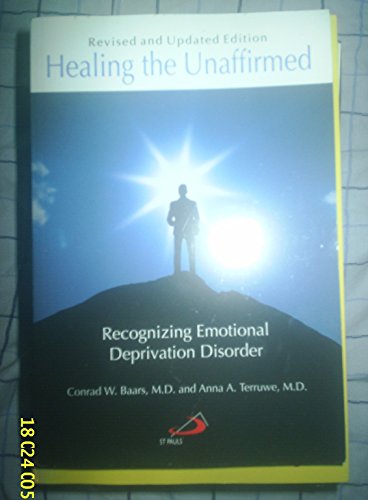 Stock image for Healing the Unaffirmed: Recognizing Emotional Deprivation Disorder (Revised and Updated Edition) for sale by New Legacy Books