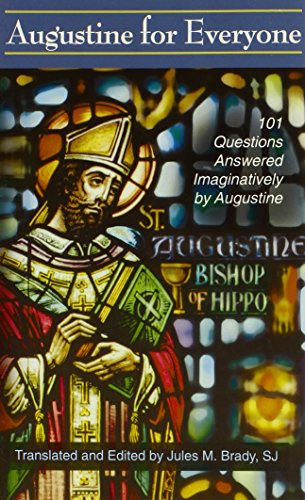 Stock image for Augustine for Everyone : 101 Questions Answered Imaginatively by Augustine for sale by Better World Books