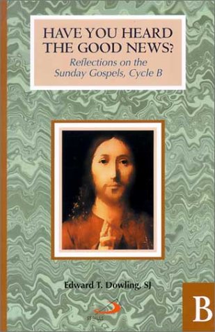 9780818909269: Have You Heard the Good News?: Reflections on the Sunday Gospels, Cycle B