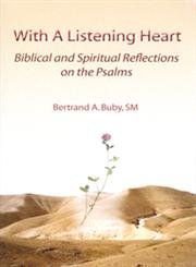 With A Listening Heart: Biblical And Spiritual Reflections On The Psalms (9780818909726) by Bertrand Buby