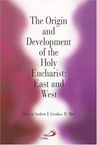 9780818912283: Origin and Development of the Holy Eucharist: East and West