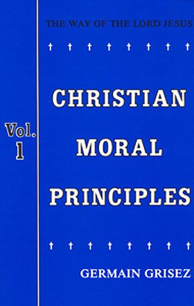 9780818912689: Christian Moral Principles, Volume 1: The Way of the Lord Jesus