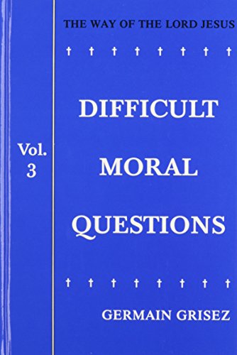 Difficult Moral Questions (Way of the Lord Jesus) (9780818912702) by Grisez, Germain