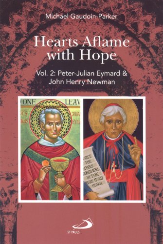 Stock image for Hearts Aflame With Hope, Volume 2: Peter-Julian Eymard & John Henry Newman for sale by Jenson Books Inc