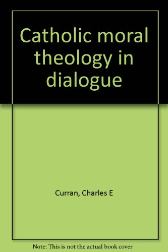 Beispielbild fr Catholic Moral Theology in Dialogue zum Verkauf von Better World Books