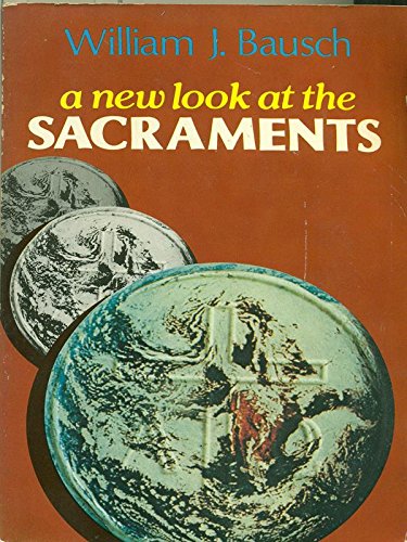 Stock image for A New Look at the Sacraments for sale by Better World Books