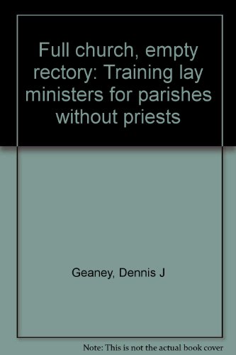 Stock image for Full church, empty rectory: Training lay ministers for parishes without priests for sale by Polly's Books
