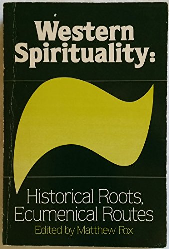 Stock image for WESTERN SPIRITUALITY: HISTORICAL ROOTS, ECUMENICAL ROUTES for sale by de Wit Books