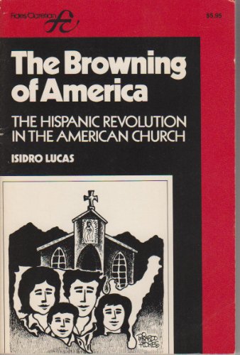 Stock image for The Browning of America : The Hispanic Revolution in the American Church for sale by Better World Books