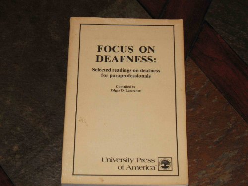 Stock image for Focus On Deafness: Selected Readings on Deafness for Paraprofessionals for sale by Crotchety Rancher's Books