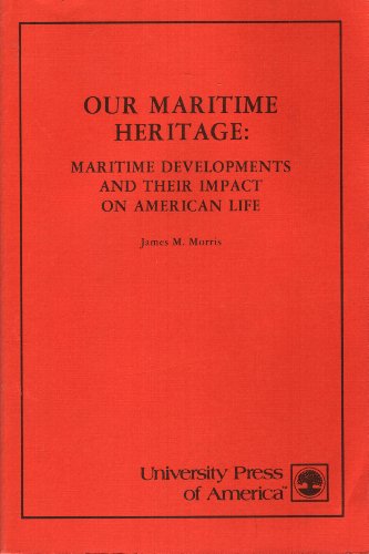 Stock image for Our Maritime Heritage: Maritime Developments and Their Impact on American Life for sale by UHR Books