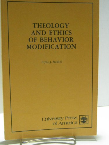 Stock image for Theology and Ethics of Behavior Modification for sale by Wonder Book