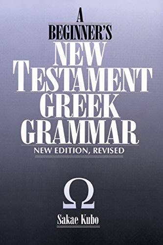 A Beginner's New Testament Greek Grammar (9780819107619) by Kubo, Sakae