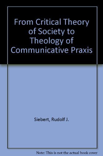 Stock image for From Critical Theory of Society to Theology of Communicative Praxis for sale by Moe's Books