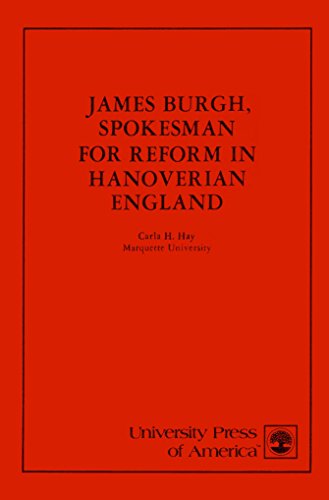 James Burgh, Spokesman for Reform in Hanoverian England (9780819108005) by Unknown Author