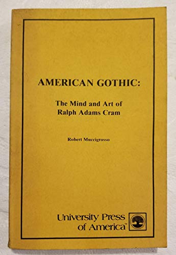 American Gothic: The Mind and Art of Ralph Adams Cram
