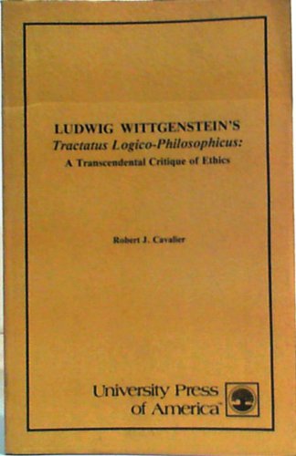 9780819109156: Ludwig Wittgenstein's Tractatus Logico-Philosophicus: A Transcendental Critique Of Ethics