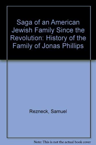 Stock image for Saga of an American Jewish Family Since the Revolution: History of the Family of Jonas Phillips for sale by Dogtales
