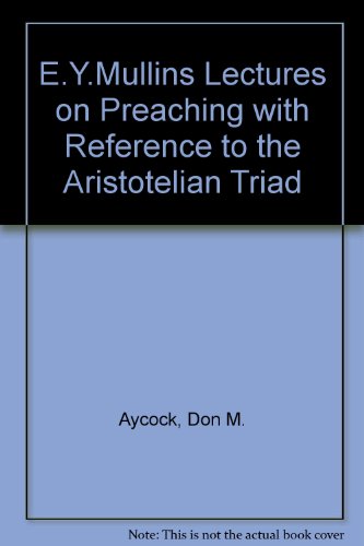 Stock image for E.Y. Mullins Lectures on Preaching with Refernce to the Aristotelian Triad for sale by 4 THE WORLD RESOURCE DISTRIBUTORS