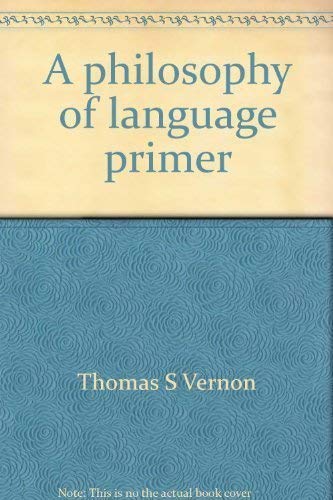 A philosophy of language primer (9780819110244) by Vernon, Thomas S