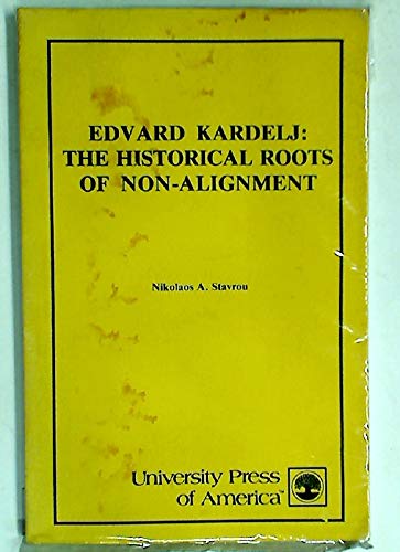 9780819110664: Edvard Kardelj: The Historical Roots of Non-alignment
