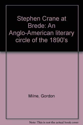 Stephen Crane at Brede: An Anglo-American Literary Circle of the 1890's.