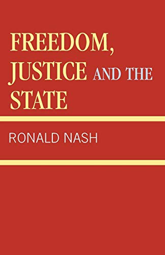 Freedom, Justice and the State (9780819111968) by Nash, Ronald H.