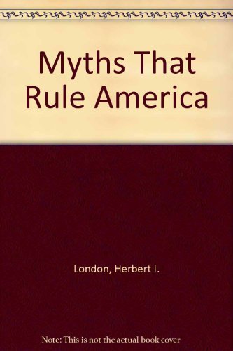 Myths That Rule America (9780819114471) by London, Herbert Ira; Weeks, Albert L.