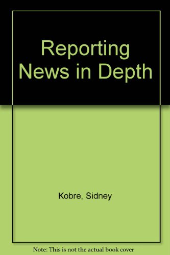 Stock image for Reporting News in Depth for sale by Half Price Books Inc.