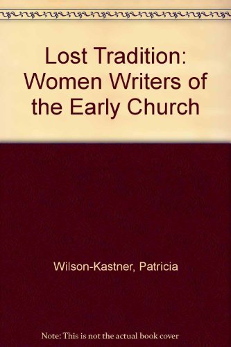 Beispielbild fr A Lost Tradition : Women Writers of the Early Church zum Verkauf von Better World Books