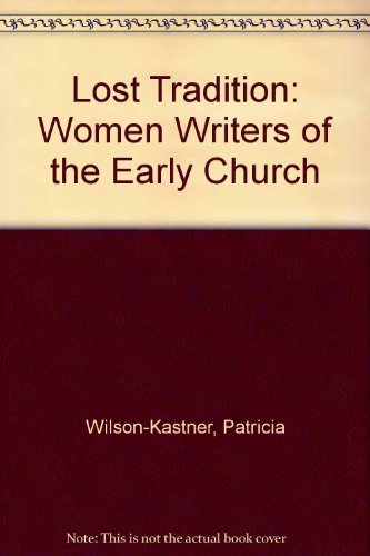Stock image for A Lost Tradition : Women Writers of the Early Church for sale by Better World Books