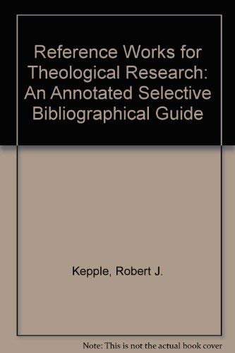 Stock image for Reference Works for Theological Research: An Annotated Selective Bibliographical Guide for sale by Muse Book Shop