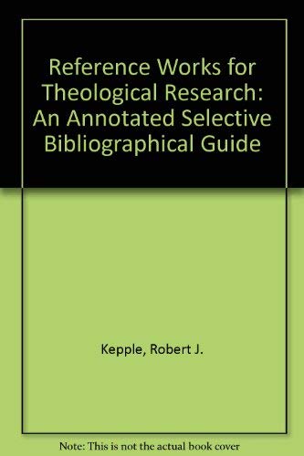 Stock image for Reference Works for Theological Research : An Annotated Selective Bibliographical Guide for sale by Better World Books: West