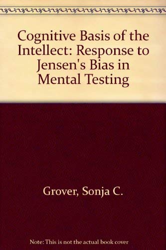 Stock image for The Cognitive Basis of the Intellect : A Response to Jensen's "Bias in Mental Testing" for sale by Better World Books