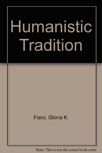 The humanistic tradition: Chapters in the history of culture to 1650 (9780819117564) by Gloria K. Fiero