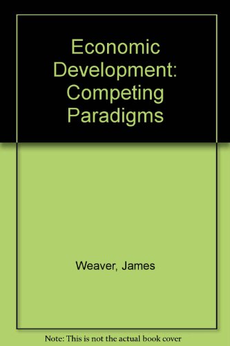 Economic development: Competing paradigms (9780819117700) by James Weaver
