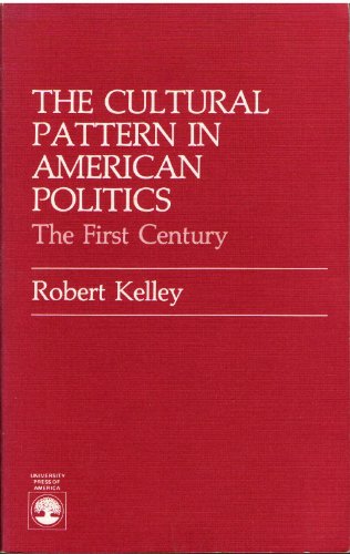 Imagen de archivo de The Cultural Pattern in American Politics: The First Century a la venta por -OnTimeBooks-