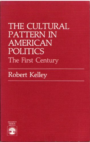 9780819118257: The Cultural Pattern in American Politics: The First Century
